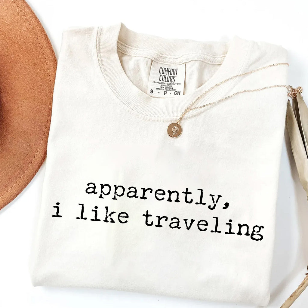 Apparently I Like Traveling - Funny Wanderlust T-Shirt