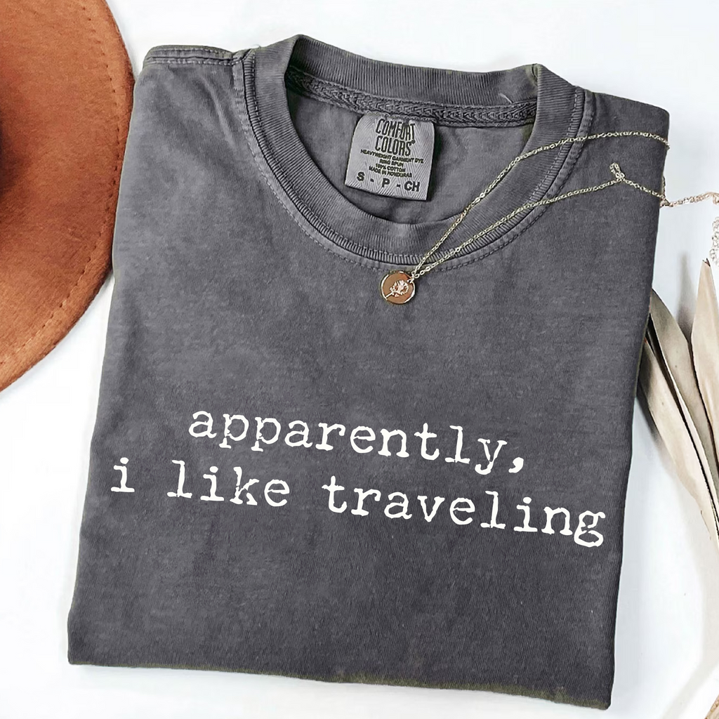 Apparently I Like Traveling - Funny Wanderlust T-Shirt