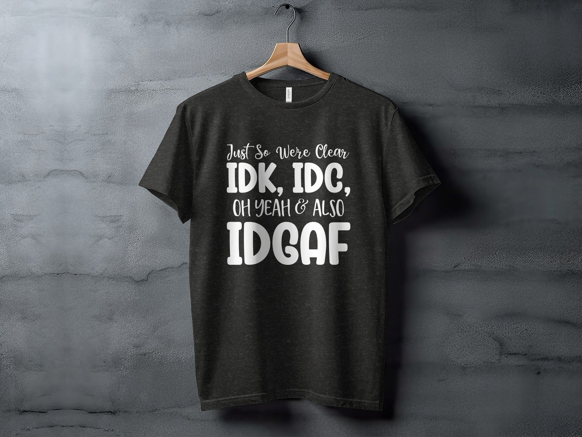 Just So Were Clear Sarcastic Funny Graphic Design T-Shirt