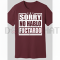"Sorry No Hablo Fuctardo" Funny T-Shirt