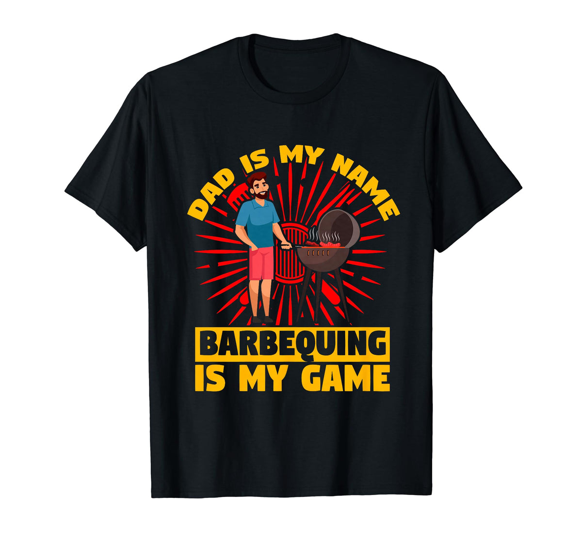 Dad Is My Name Barbequing Is My T-Shirt - Fun Novelty Design for Adults